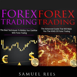 Forex Trading 2 Books In 1 The Best Tech!   niques The Advanced Guide That Will Make You The King Of Forex Trading Unabridged - 