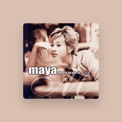 Escucha a Maya, mira vídeos musicales, lee la biografía, consulta fechas de giras y mucho más.