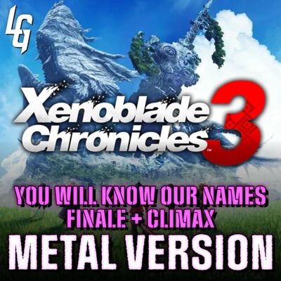 Xenoblade Chronicles 3 (You Will Know Our Names ~ Finale) [Metal Version] - Single
