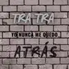 BM Legacy - Tra Tra Yo Nunca Me Quedo Atrás (feat. Daddy Yankee)