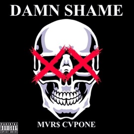 Damn Shame Mvr$ Cvpone