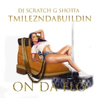 On Da Flo - Single - DJ Scratch G Shotta & TMilezNdaBuildin