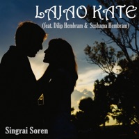Lajao Kate (feat. Dilip Hembram & Sushama Hembram) [Duet Version] - Single - Singrai Soren