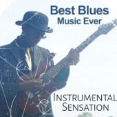 Best Blues Music Ever - Instrumental Sensation for Road Trip, Route of Rock Guitars, Acoustic Essence artwork