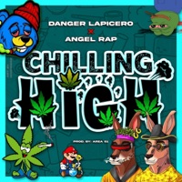 Chilling High (feat. Ángel Rapper) - Single - Danger Lapicero