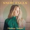 Snow Falls - Madison Malone lyrics