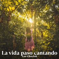 La Vida Paso Cantando - Single - Los Choclok