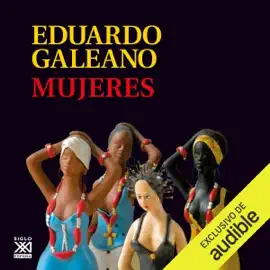 Mujeres: Biblioteca Eduardo Galeano, Libro 16 (Unabridged)