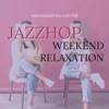 Weekend Relaxation Jazzhop