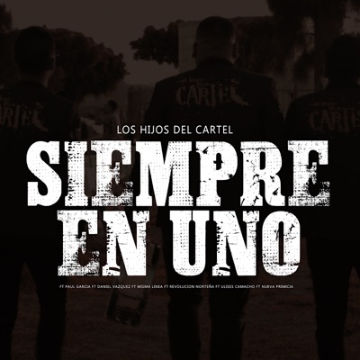 Siempre en Uno (feat. Paul Garcia, Daniel Vazquez, Misma Linea, Revolucion Norteña, Ulises Camacho & Nueva Primicia) - Single