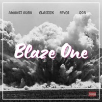 Blaze One (feat. Classick, Frvce & Don) - Single - Amanzi Aura & Nick Veron