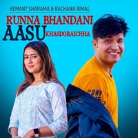 Runna Bhandani Aasu Khasdoraichha (feat. Rachana Rimal) - Single - Hemant Sharma
