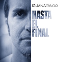 Hasta el Final - Iguana Tango