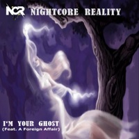 I'm Your Ghost (feat. A Foreign Affair) - Single - Nightcore Reality
