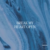 Break My Heart Open artwork