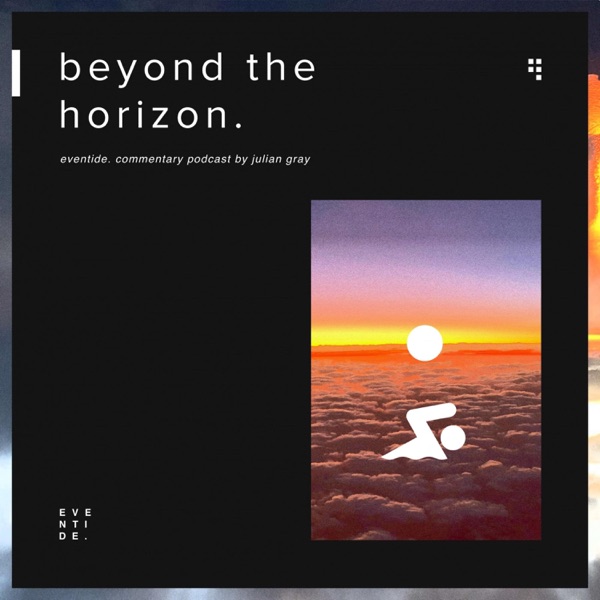 Beyond the Horizon: Eventide. Commentary - EP