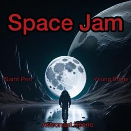 Space Jam (feat. Saint Pen & Young Rome) Astronaut Keeno