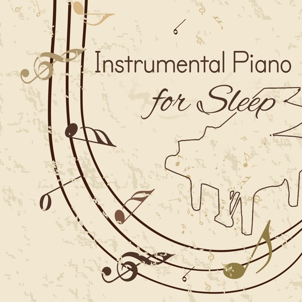 Instrumental Piano for Sleep (Solo Piano, Peacefulness, Atmospheric Soundscapes, Background Music, Insomnia & Meditation to Reduce Stress)