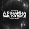 A PIRANHA SAIU DO BAILE VUCO VUCO METE METE - Single