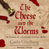 The Cheese and the Worms : The Cosmos of a Sixteenth-Century Miller - Carlo Ginzburg