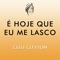 É Hoje Que Eu Me Lasco - Cléu Cleyton lyrics