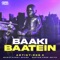 Baaki Baatein - Rob C & Harry Spark lyrics