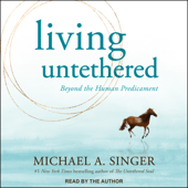 Living Untethered - Michael A. Singer