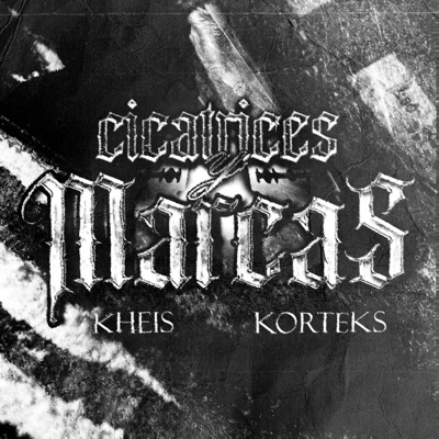 Korteks - CICATRICES Y MARCAS (feat. KHEIS)