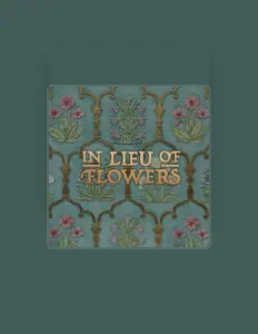 Posłuchaj wykonawcy In Lieu of Flowers, obejrzyj teledyski, przeczytaj biografię, zobacz daty tras koncertowych i nie tylko!