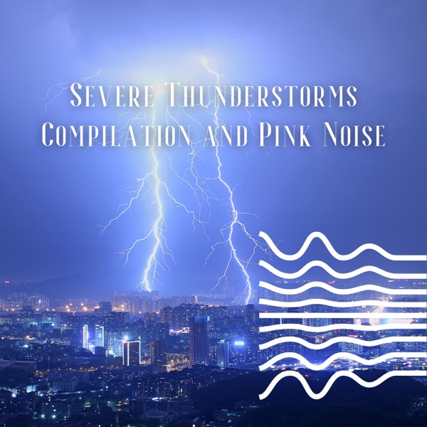 Severe Thunderstorms Compilation and Pink Noise, Loopable