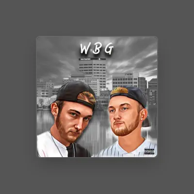 Ascolta WBG, guarda video musicali, leggi la biografia, vedi le date del tour & altro!