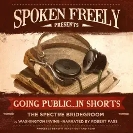 The Spectre Bridegroom: A Traveler’s Tale (The Going Public … in Shorts Series)