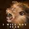 I Will Not Fear - Elohim Shomri - Jesus Co. & WorshipMob lyrics