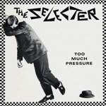 The Selecter - Too Much Pressure