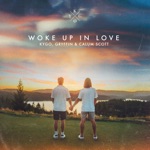 Kygo, Gryffin & Calum Scott - Woke Up in Love