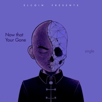 Now That Your Gone - Single - El Coin