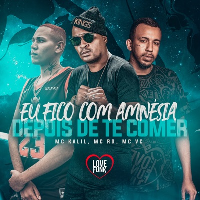Eu Fico Com Amnésia Depois de Te Comer - Single