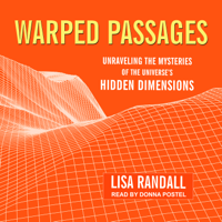 Warped Passages : Unraveling the Mysteries of the Universe's Hidden Dimensions - Lisa Randall Cover Art