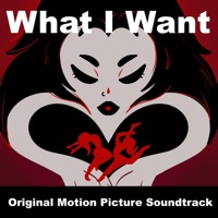 What I Want (Original Motion Picture Soundtrack) - Lauren Smith, Ben Long & Jakob Spruce