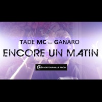 Encore un matin (feat. Ganaro & Senzy Prod) - Single - Tadé MC