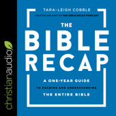 The Bible Recap : A One-Year Guide to Reading and Understanding the Entire Bible - Tara-Leigh Cobble Cover Art