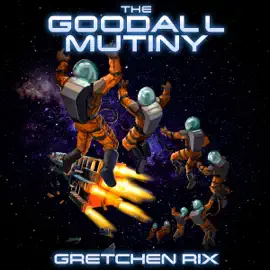 The Goodall Mutiny: The Goodall Series, Book 1 (Unabridged)
