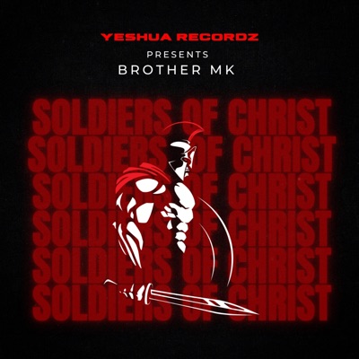 Soldiers of Christ (feat. Brother MK) - Single