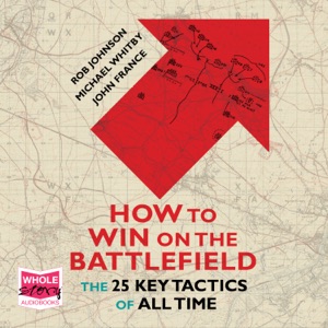 How to Win on the Battlefield : The 25 Key Tactics of All Time