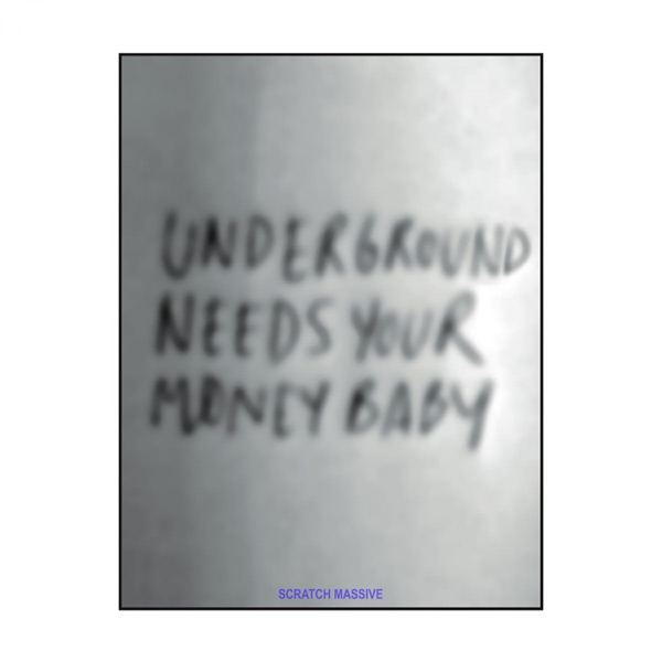 Underground Needs Your Money Baby (Live) - Scratch Massive