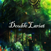 Double Lariat - Ago Aniki