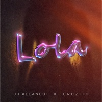 Lola - Single - Cruzito & DJ Kleancut