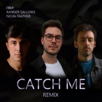 Catch Me (Neon Feather Remix) [feat. Xander Sallows] - Single - FRM!