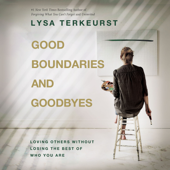 Good Boundaries and Goodbyes - Lysa TerKeurst Cover Art