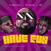 Have Fun (feat. Prolifik Plsoo & AB1) - Single